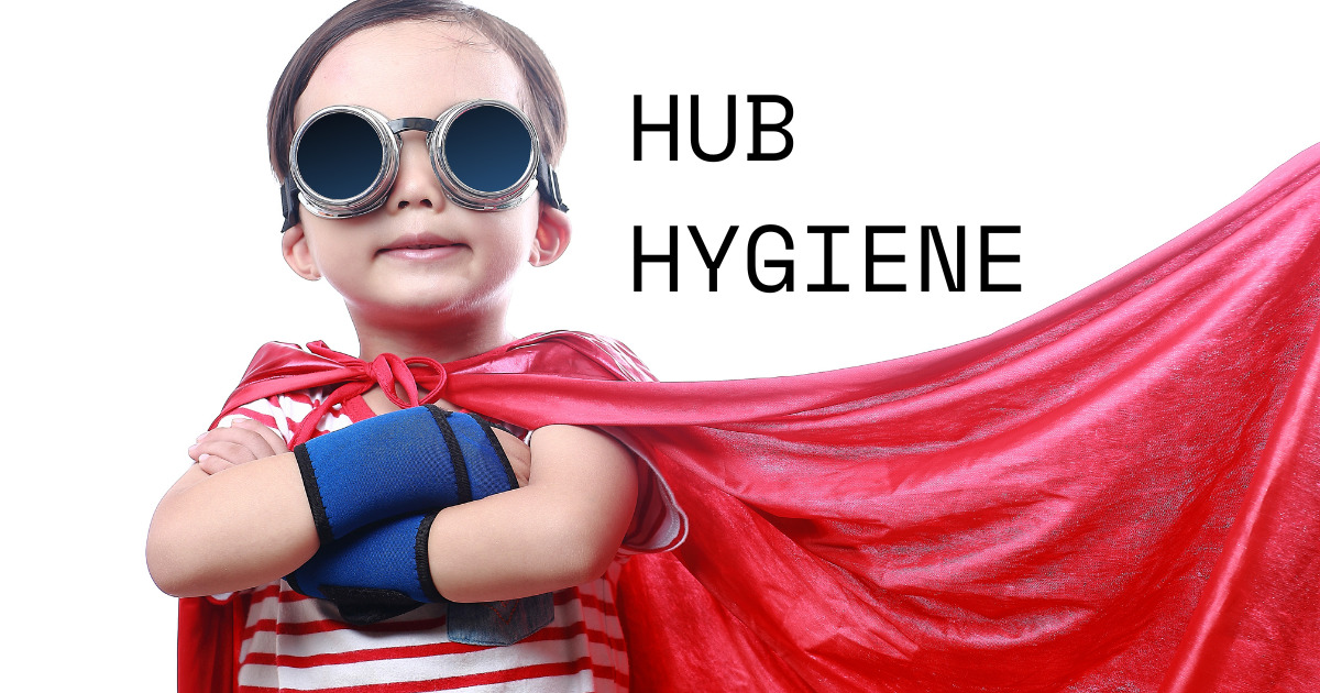Hero, Hub, Hygiene